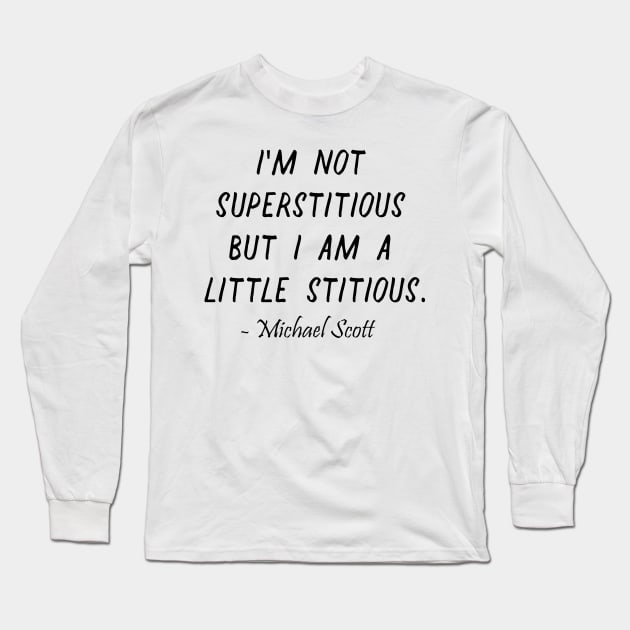 I'm not  superstitious  but I am a  little stitious Long Sleeve T-Shirt by truefriend